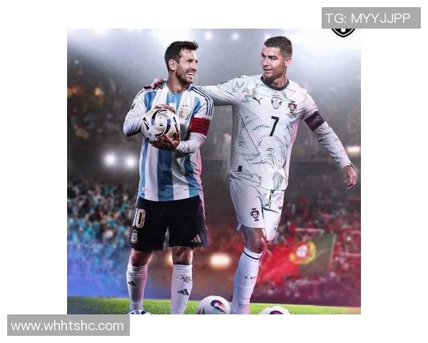 二十一世纪足球巨星风云：梅西、C罗与新一代天才的传奇对决